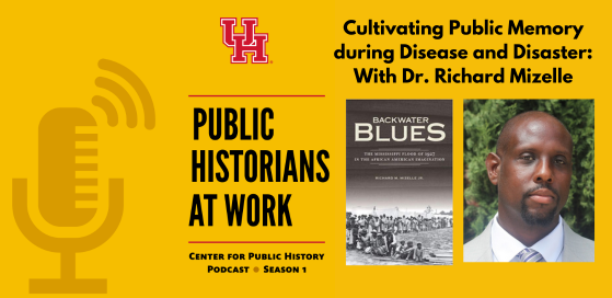 Cultivating Public Memory during Disease and Disasters, with Dr. Richard Mizelle